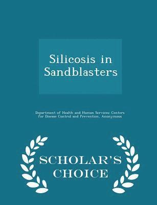 Silicosis in Sandblasters - Scholar's Choice Edition, Häftad