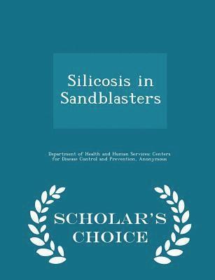 Silicosis in Sandblasters - Scholar's Choice Edition 1