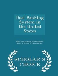 bokomslag Dual Banking System in the United States - Scholar's Choice Edition