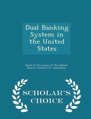 bokomslag Dual Banking System in the United States - Scholar's Choice Edition