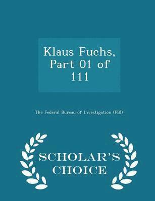 bokomslag Klaus Fuchs, Part 01 of 111 - Scholar's Choice Edition