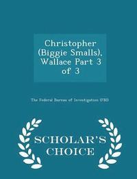 bokomslag Christopher (Biggie Smalls), Wallace Part 3 of 3 - Scholar's Choice Edition