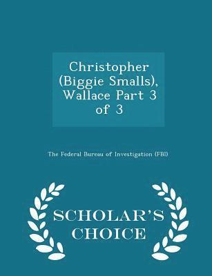 Christopher (Biggie Smalls), Wallace Part 3 of 3 - Scholar's Choice Edition 1