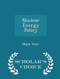 bokomslag Nuclear Energy Policy - Scholar's Choice Edition