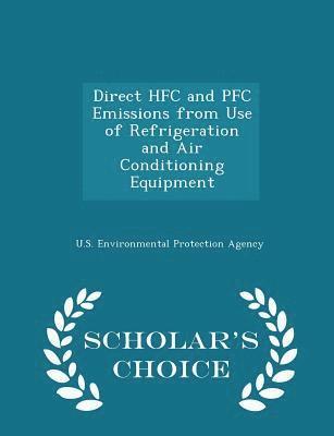 Direct HFC and PFC Emissions from Use of Refrigeration and Air Conditioning Equipment - Scholar's Choice Edition, Häftad