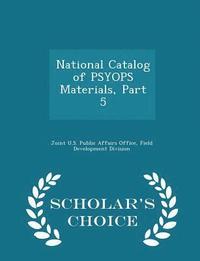 bokomslag National Catalog of Psyops Materials, Part 5 - Scholar's Choice Edition