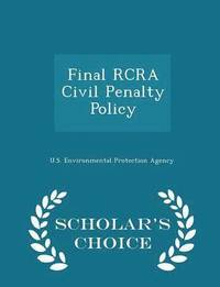 bokomslag Final RCRA Civil Penalty Policy - Scholar's Choice Edition