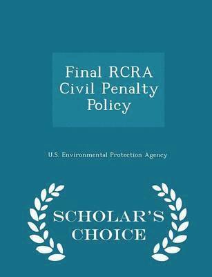 bokomslag Final RCRA Civil Penalty Policy - Scholar's Choice Edition