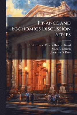 Mark A Carlson, Jonathan D Rose - Finance and Economics Discussion Series, Häftad