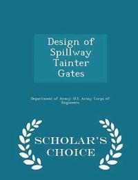 bokomslag Design of Spillway Tainter Gates - Scholar's Choice Edition
