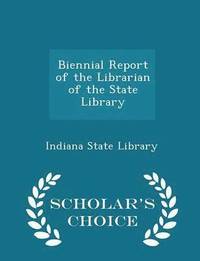 bokomslag Biennial Report of the Librarian of the State Library - Scholar's Choice Edition