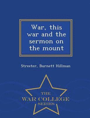 War, This War and the Sermon on the Mount - War College Series 1