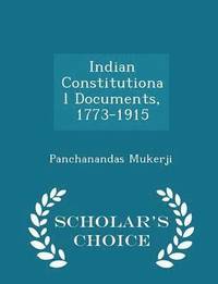 bokomslag Indian Constitutional Documents, 1773-1915 - Scholar's Choice Edition