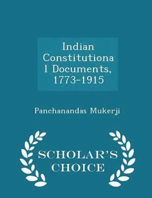 bokomslag Indian Constitutional Documents, 1773-1915 - Scholar's Choice Edition