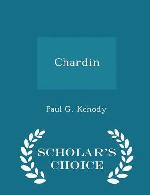 Paul G Konody - Chardin - Scholar's Choice Edition, Häftad