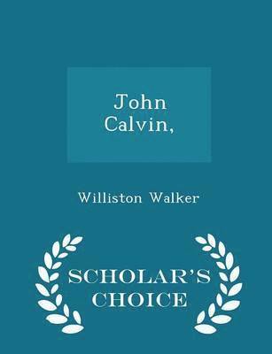 bokomslag John Calvin, - Scholar's Choice Edition