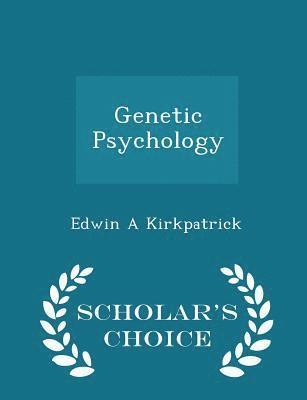 bokomslag Genetic Psychology - Scholar's Choice Edition