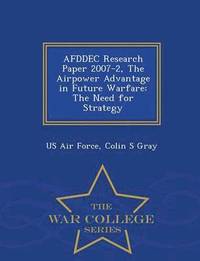 bokomslag Afddec Research Paper 2007-2, the Airpower Advantage in Future Warfare