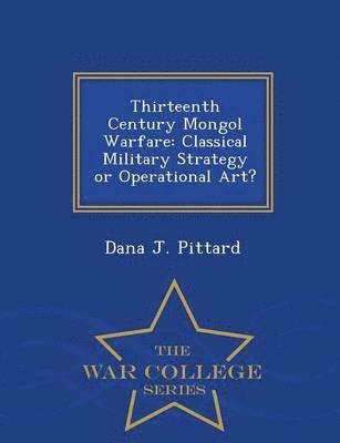 Dana J Pittard - Thirteenth Century Mongol Warfare, Häftad
