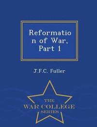 bokomslag Reformation of War, Part 1 - War College Series