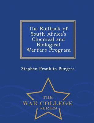 The Rollback of South Africa's Chemical and Biological Warfare Program - War College Series 1