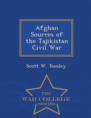bokomslag Afghan Sources of the Tajikistan Civil War - War College Series