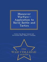 bokomslag Maneuver Warfare--Application to Naval Battle and Tactics - War College Series