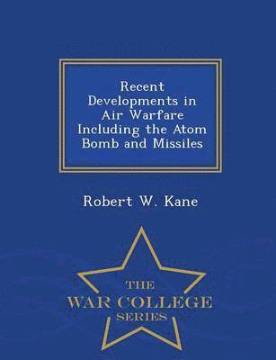 bokomslag Recent Developments in Air Warfare Including the Atom Bomb and Missiles - War College Series