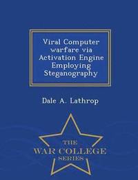 bokomslag Viral Computer Warfare Via Activation Engine Employing Steganography - War College Series