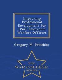 bokomslag Improving Professional Development for USAF Electronic Warfare Officers - War College Series