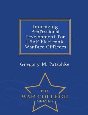bokomslag Improving Professional Development for USAF Electronic Warfare Officers - War College Series
