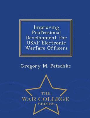 bokomslag Improving Professional Development for USAF Electronic Warfare Officers - War College Series