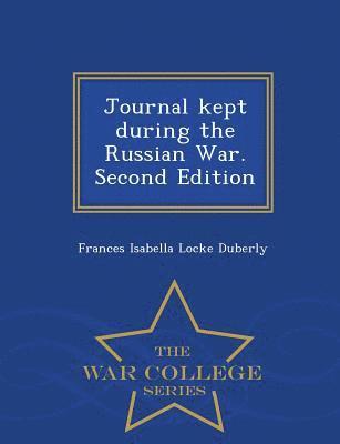 bokomslag Journal Kept During the Russian War. Second Edition - War College Series