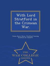 bokomslag With Lord Stratford in the Crimean War. - War College Series