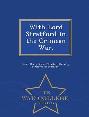 bokomslag With Lord Stratford in the Crimean War. - War College Series