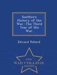 bokomslag Southern History of the War.-The Third Year of the War. - War College Series
