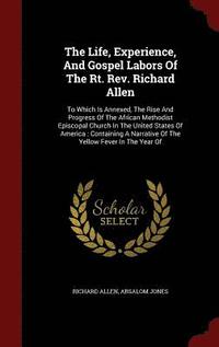 bokomslag The Life, Experience, And Gospel Labors Of The Rt. Rev. Richard Allen