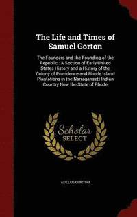 bokomslag The Life and Times of Samuel Gorton