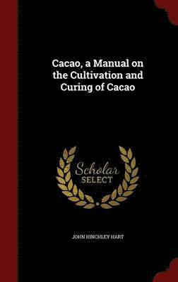 bokomslag Cacao, a Manual on the Cultivation and Curing of Cacao