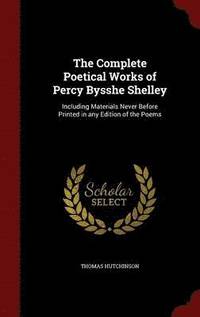 bokomslag The Complete Poetical Works of Percy Bysshe Shelley