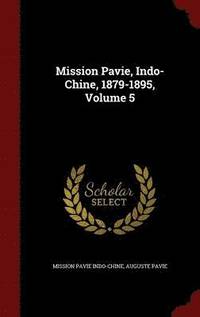 bokomslag Mission Pavie, Indo-Chine, 1879-1895, Volume 5