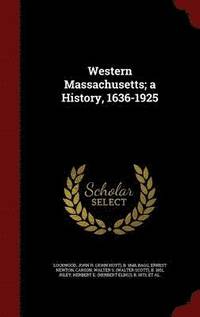 bokomslag Western Massachusetts; a History, 1636-1925