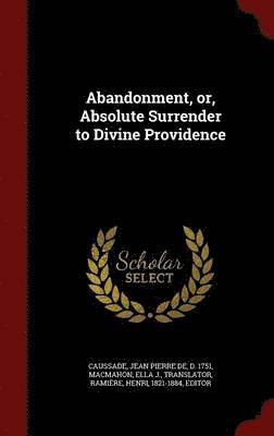 bokomslag Abandonment, or, Absolute Surrender to Divine Providence