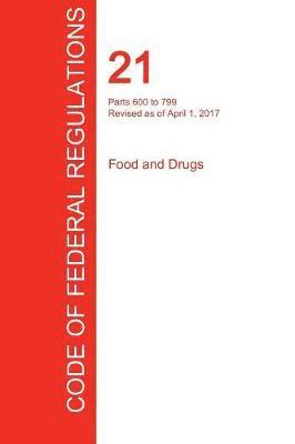 bokomslag CFR 21, Parts 600 to 799, Food and Drugs, April 01, 2017 (Volume 7 of 9)