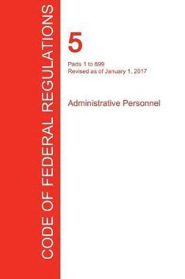 bokomslag CFR 5, Parts 1 to 699, Administrative Personnel, January 01, 2017 (Volume 1 of 3)