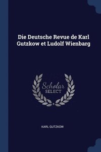 bokomslag Die Deutsche Revue de Karl Gutzkow et Ludolf Wienbarg
