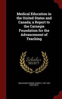 bokomslag Medical Education in the United States and Canada; a Report to the Carnegie Foundation for the Advancement of Teaching