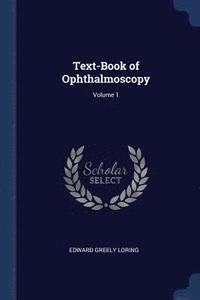 bokomslag Text-Book of Ophthalmoscopy; Volume 1