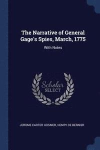 bokomslag Narrative of General Gage's Spies, March, 1775