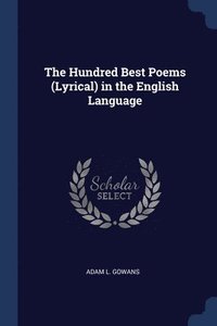 bokomslag The Hundred Best Poems (Lyrical) in the English Language